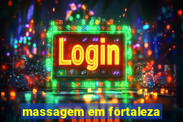 massagem em fortaleza